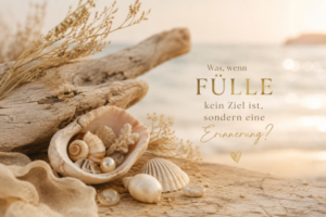 Was, wenn Fülle kein Ziel ist, sondern eine Erinnerung?